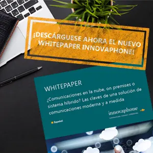 innovaphone Whitepaper: ¿Comunicaciones en la nube, on premises o sistema híbrido? Las claves de una solución de comunicaciones moderna y a medida 